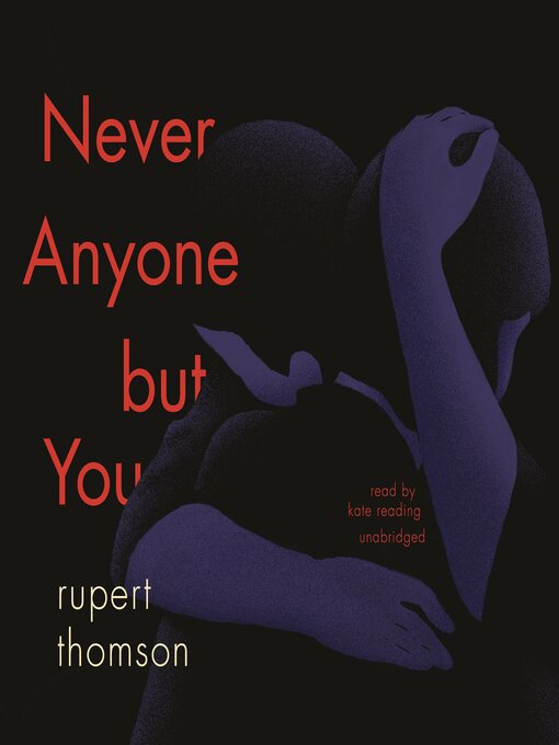 Title details for Never Anyone but You by Rupert Thomson - Available